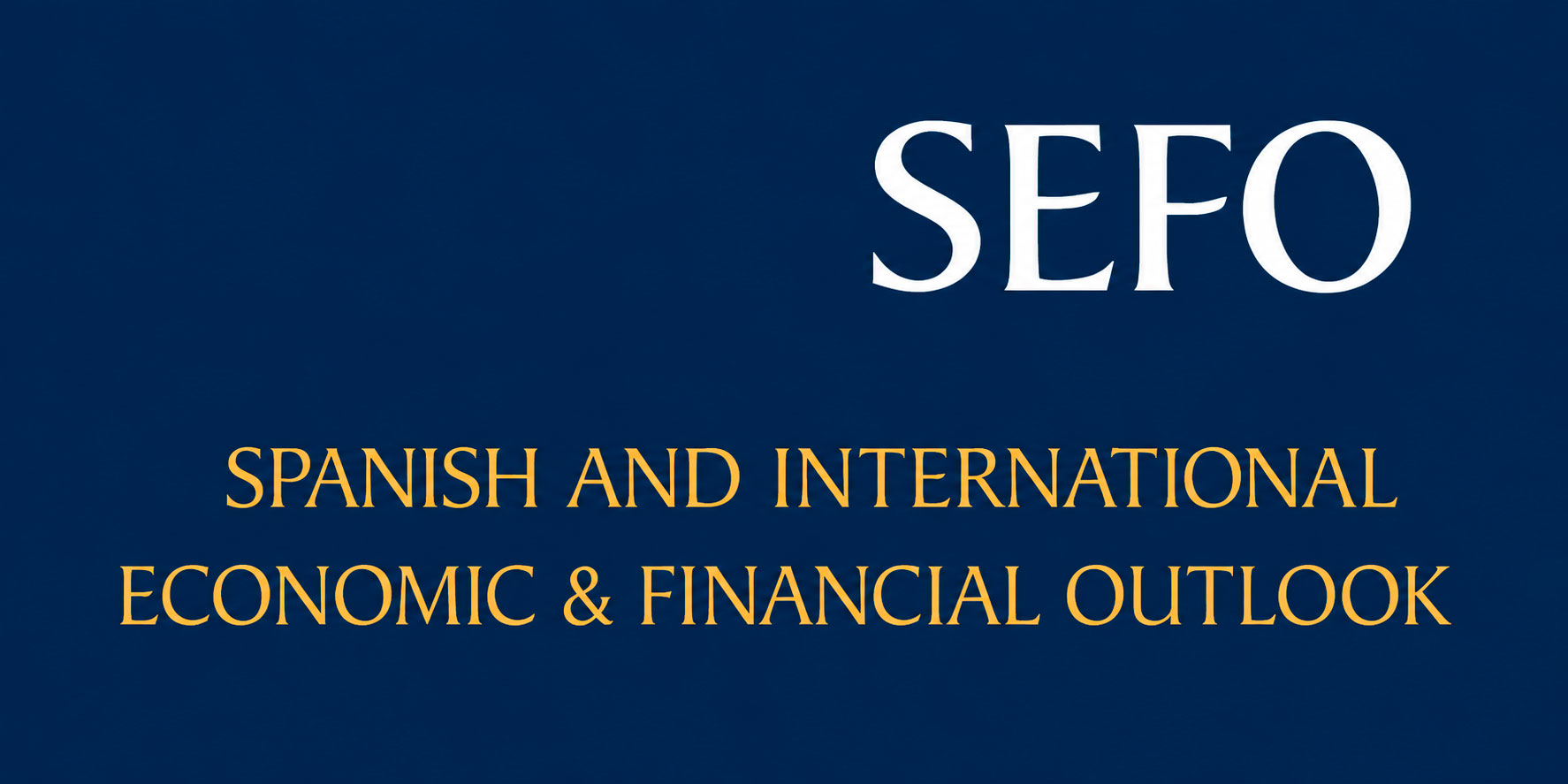 Spanish and International Economic & Financial Outlook, SEFO